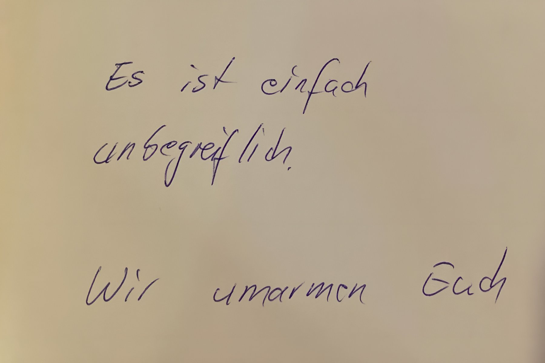 Es ist einfach unbegreiflich. Wir umarmen euch.